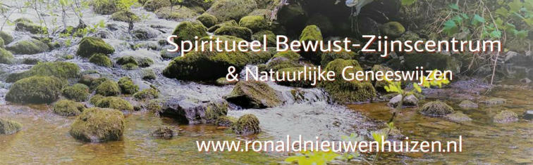 Praktijk voor spirituele groei en natuurlijke geneeswijzen | Spiritueel bewust - zijnscentrum | www.ronaldnieuwenhuizen.nl